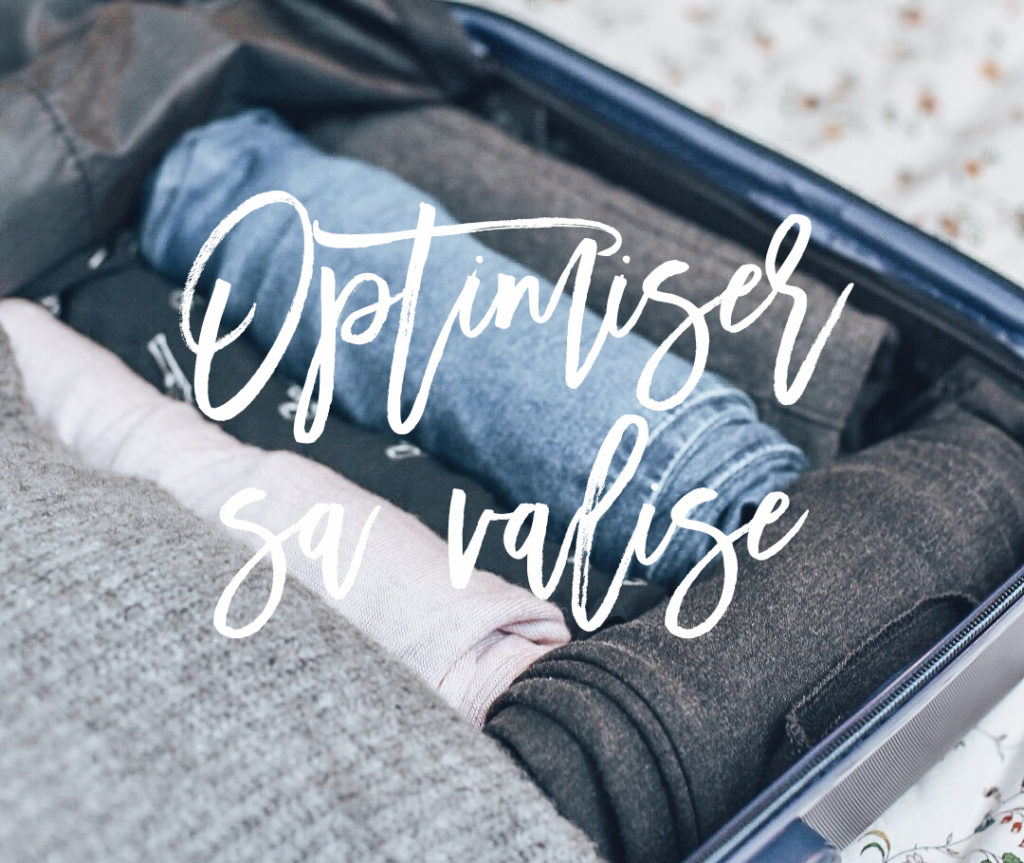 Optimiser sa valise : mes conseils (+ printable)